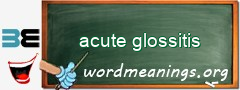 WordMeaning blackboard for acute glossitis